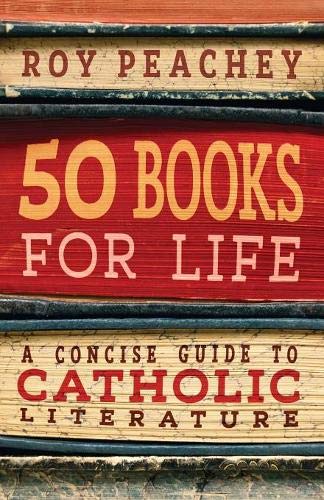 50 Books for Life: A Concise Guide to Catholic Literature (Paperback)