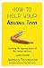 How to Help Your Anxious Teen: Discovering the Surprising Sources of Their Worries and Fears