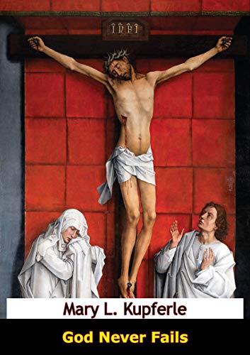 God Never Fails (Kindle Edition)