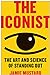 The Iconist: The Art and Science of Standing Out