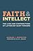 Faith and Intellect: The Lives and Contributions of Latter-day Saint Thinkers