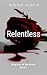 Relentless (Degrees of Darkness, #1)