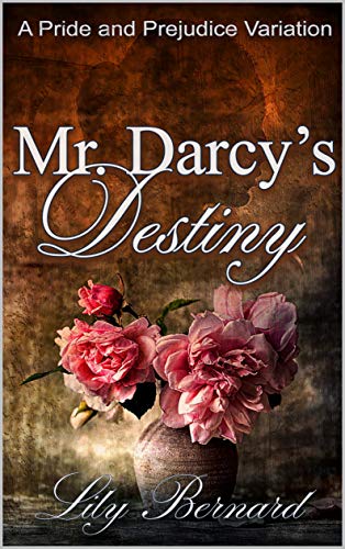 Mr. Darcy's Destiny: A Pride and Prejudice Variation (Kindle Edition)