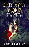 Dirty Lovely Broken (Twisted Kingdom, #1)