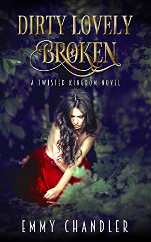 Dirty Lovely Broken (Twisted Kingdom, #1)