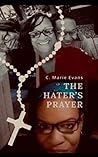 The Hater's Prayer by C. Marie Evans The Hater's Prayer by C. Marie Evans