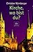 Kirche, wo bist du?