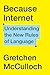 Because Internet: Understanding the New Rules of Language