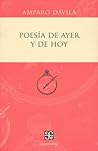 Poesía de ayer y de hoy by Amparo Dávila
