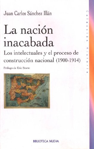 La nación inacabada. Los intelectuales y el proceso de constitución nacional (1900-1914)