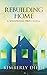 Rebuilding Home by Kimberly Diede