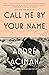 Call Me By Your Name (Call Me By Your Name, #1)