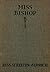 Miss Bishop by Bess Streeter Aldrich