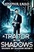 A Traitor in the Shadows (Shards of Shadow, #1)