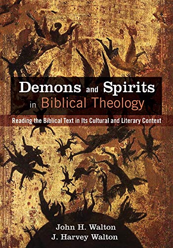 Demons and Spirits in Biblical Theology: Reading the Biblical Text in Its Cultural and Literary Context (Kindle Edition)