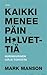 Kaikki menee päin h*lvettiä : nurinkurinen kirja toivosta
