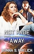 Not Fade Away: Interstellar Rescue Series Book 4