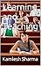 Learning and Teaching