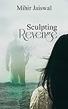 Sculpting Revenge by Mihir Jaiswal