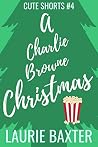 A Charlie Browne Christmas by Laurie Baxter