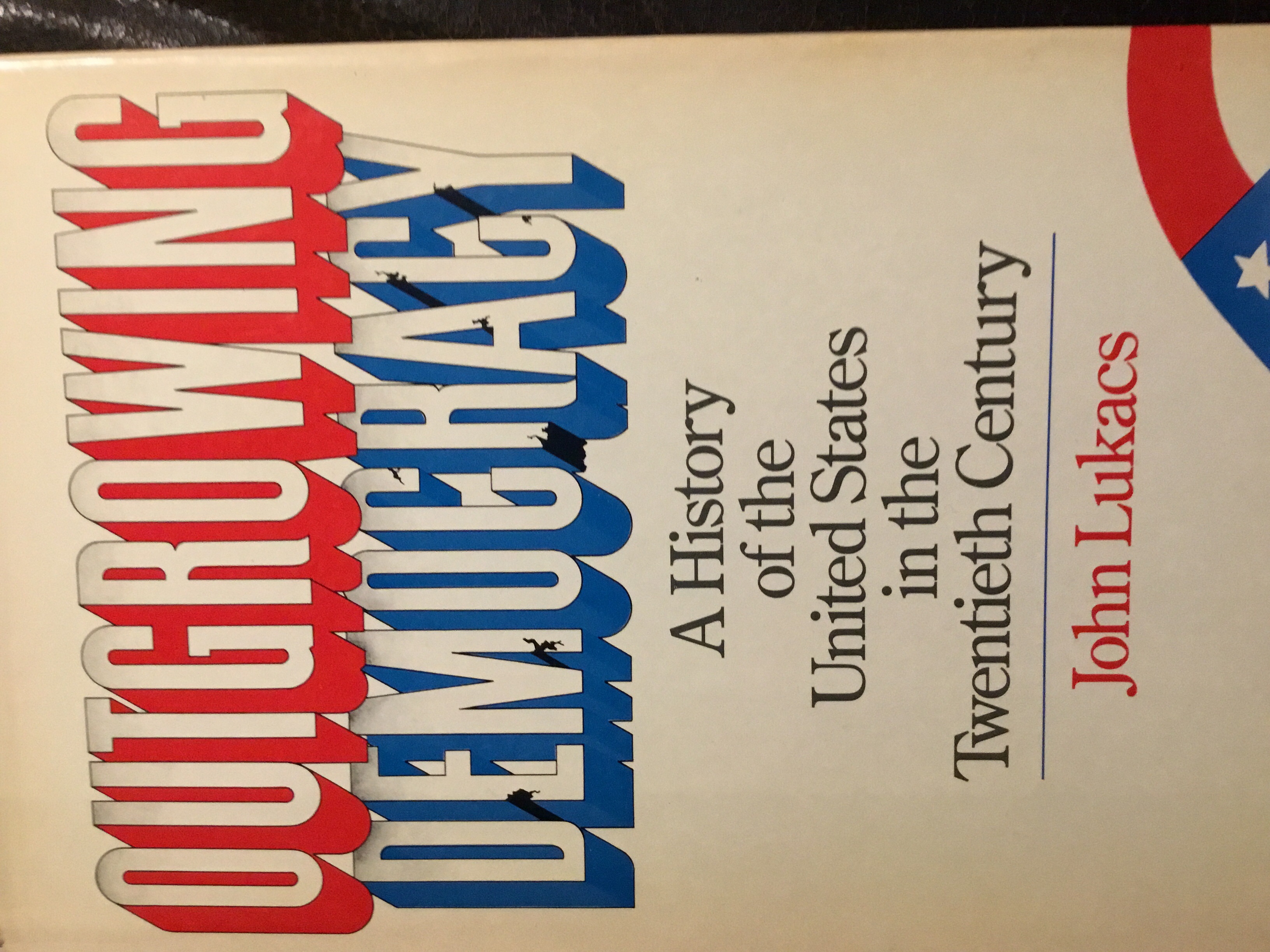 Outgrowing Democracy: A History of the United States in the Twentieth Century (Hardcover)