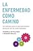 La enfermedad como camino by Thorwald Dethlefsen