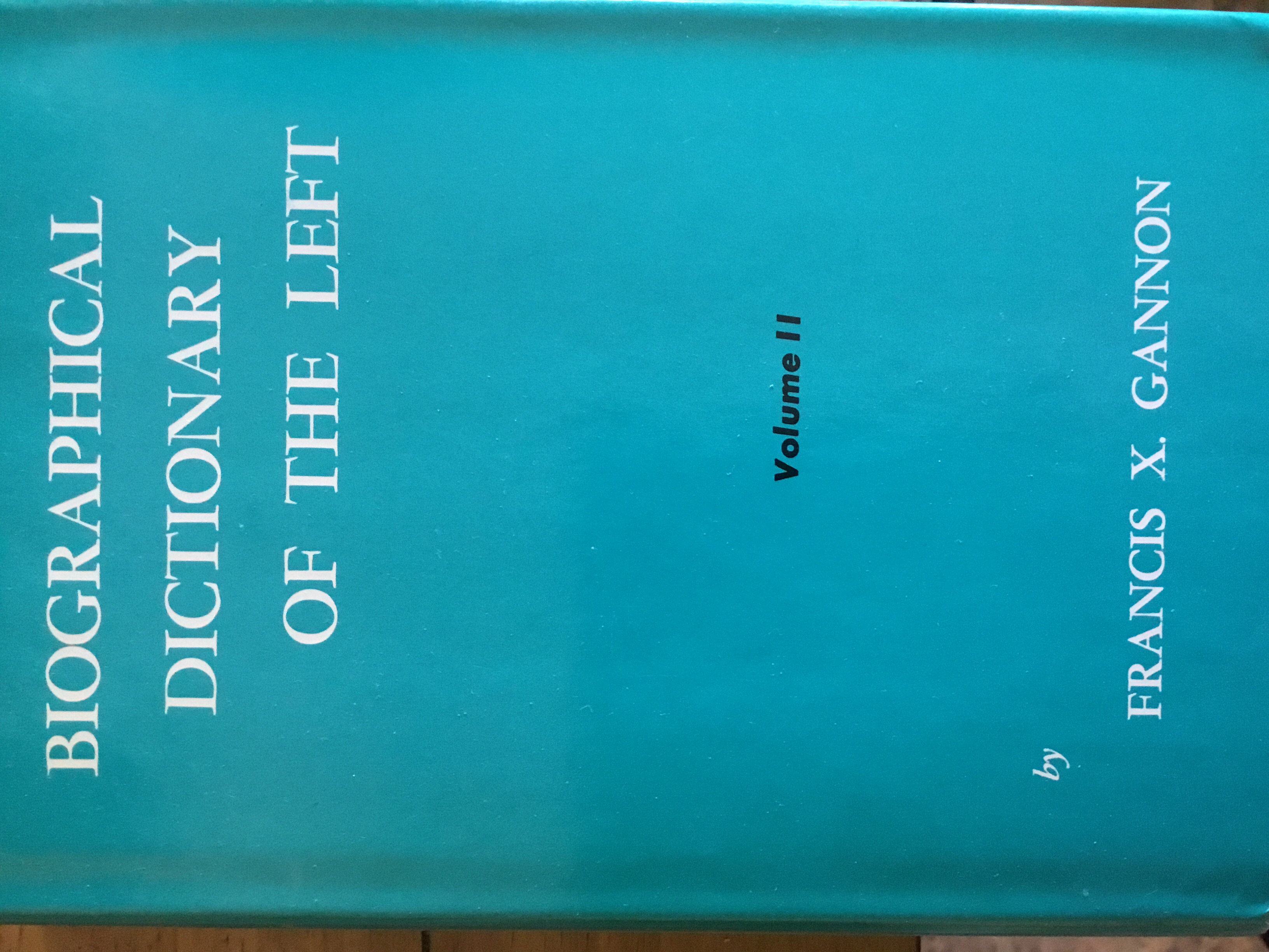 Biographical Dictionary of the Left, Volume II