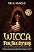 Wicca For Beginners: Everyt...