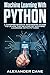 MACHINE LEARNING WITH PYTHON  by Alexander Cane