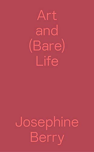Art and (Bare) Life: A Biopolitical Inquiry (Sternberg Press)