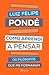 Como Aprendi a Pensar - Os filósofos que me formaram by Luiz Felipe Pondé
