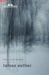 Talvez Esther by Katja Petrowskaja