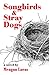 Songbirds and Stray Dogs