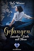 Gefangen zwischen Liebe und Thron