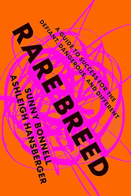 Rare Breed: A Guide to Success for the Defiant, Dangerous, and Different