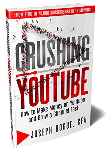 Crushing YouTube: How to Start a YouTube Channel, Launch Your YouTube Business and Make Money (Kindle Edition)