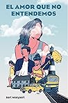 El amor que no entendemos by Bart Moeyaert