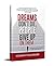 DREAMS DON'T DIE, PEOPLE GI...