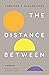 The Distance Between: A Memoir