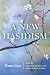A New Hasidism by Rabbi Arthur Green