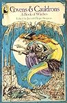 Covens & Cauldrons: A Book of Witches