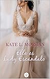 Ella es Lady Escándalo by Kate L. Morgan