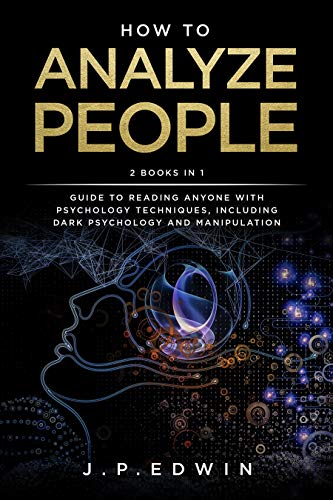 How to Analyze People: 2 Books in 1 - Guide to Reading Anyone with Psychology Techniques, Including Dark Psychology and Manipulation (Kindle Edition)