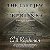 The Last Jew of Treblinka by Chil Rajchman