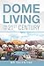 Dome Living For the 21st Ce...