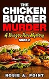 The Chicken Burger Murder by Rosie A. Point