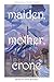 Maiden, Mother, Crone: Fant...