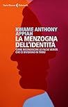 La menzogna dell'identità by Kwame Anthony Appiah