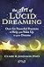 The Art of Lucid Dreaming: Over 60 Powerful Practices to Help You Wake Up in Your Dreams
