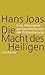 Die Macht des Heiligen. Eine Alternative zur Geschichte von d... by Hans Joas